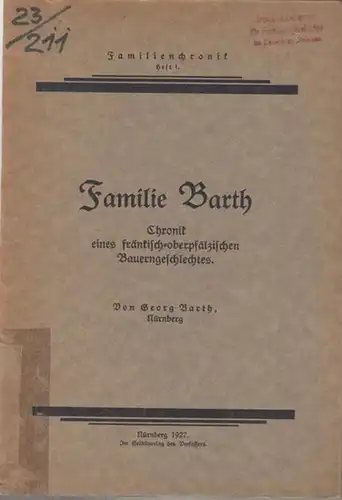 Barth, Georg: Familie Barth. Chronik eines fränkisch   oberpfälzischen Bauerngeschlechtes ( Familienchronik Heft 1 ).   Aus dem Inhalt: Bedeutung des Namens Barth.. 
