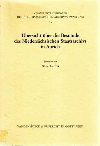 Aurich.- Walter Deeters (Bearb.): Übersicht über die Bestände des Niedersächsischen Staatsarchivs in Aurich. (= Veröffentlichungen der Niedersäschischen Archivverwaltung, Heft 53). 