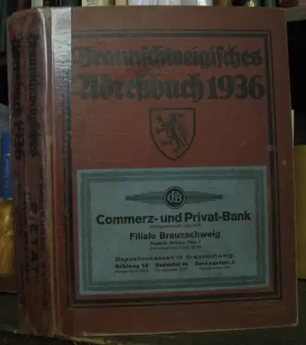 Braunschweig.   Adressbuch: Braunschweigisches Adreßbuch für das Jahr 1936. Nach amtlichen Quellen bearbeitet. 122. Ausgabe.   Inhalt: I. Abteilung   Verzeichnis der.. 