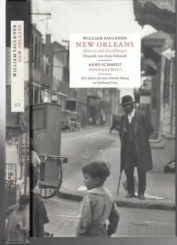 Faulkner, William. - Rauschenbach, Bernd (Hrsg.). - Übersetzung: Arno Schmidt. - Vorwort von Carvel Collins: New Orleans. Skizzen und Erzählungen. Aus dem Amerikanischen von Arno Schmidt. 