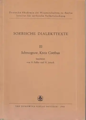 Faßke, H. / H. Jentsch (Bearb.): Sorbische Dialekttexte III. Schmogrow, Kreis Cottbus ( Deutsche Akademie der Wissenschaften zu Berlin - Institut für sorbische Volksforschung ). 