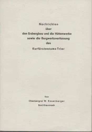 Trier. - Gesellschaft Deutscher Metallhütten- und Bergleute (Hrsg.) / W. Rosenberger: Nachrichten über den Erzbergbau und die Hüttenwerke sowie die Bergwerksverfassung des Kurfürstentums Trier...