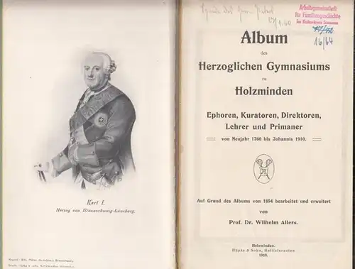 Holzminden. - Allers, Wilhelm (Bearb.): Album des Herzoglichen Gymnasiums zu Holzminden. Ephoren, Kuratoren, Direktoren, Lehrer und Primaner von Neujahr 1760 bis Johannis 1910. Auf Grund des Albums von 1894 bearbeitet und erweitert von Prof. Dr. Wilhelm A