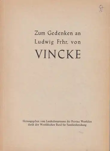 Vincke, Karl Friedrich Ludwig Freiherr von. - Westfälischer Bund für Familienforschung (Hrsg.). - Schriftleitung: Hertha Hesse - Frielinghaus: Zum Gedenken an Ludwig Freiherr von Vincke...