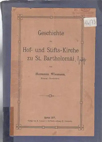 Wiemann, Hermann: Geschichte der Hof- und Stifts - Kirche zu St. Bartholomäi. 
