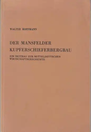 Hoffmann, Walter: Der Mansfelder Kupferschieferbergbau. Ein Beitrag zur mitteldeutschen  Wirtschaftsgeschichte ( Mitteldeutschland. Querschnitte durch Politik, Wirtschaft und Kultur, herausgegeben vom Mitteldeutschen Kulturrat, Bonn. Heft W 1 ). 