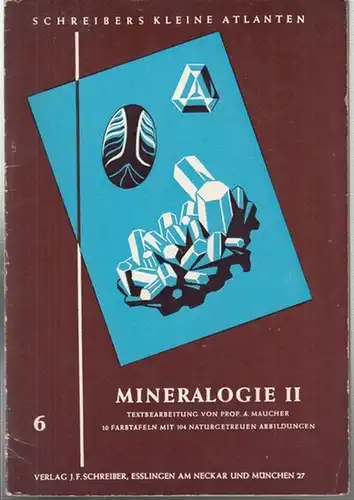 Maucher, A: Mineralogie II. ( Schreibers Kleine Atlanten, Heft 6 ). 