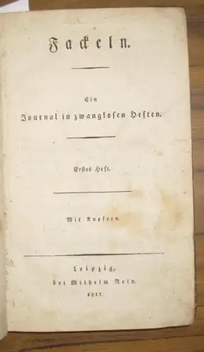 Cölln, Friedrich Wilhelm Ferdinand von (Hrsg.). - F. Bleibetreu / C.F. Lange / V.L. Lüders / anonym / F.W. Gubitz (Autoren): Fackeln. Ein Journal in zwanglosen Heften. 1.Heft [alles]. 