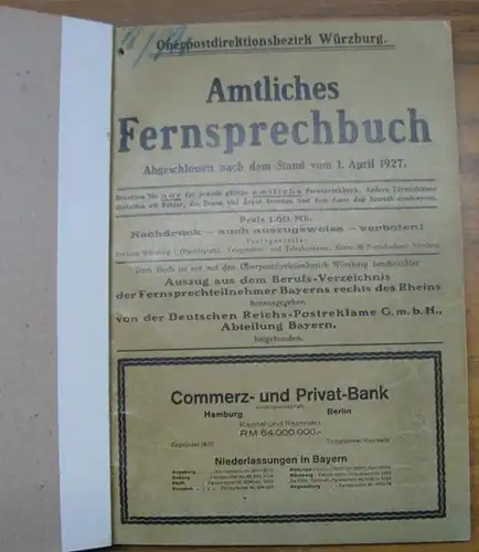 Amtliches Fernsprechbuch 1927 Oberpostdirektionsbezirk Würzburg. Abgeschlossen nach dem Stand vom 1. April.   Beigebunden: Auszug aus dem Berufs Verzeichnis der Fernsprechteilnehmer Bayerns rechts des.. 