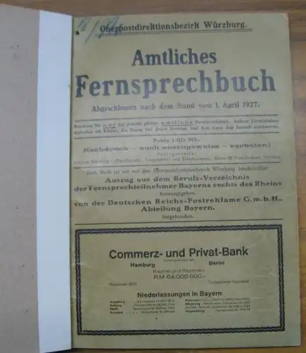 Würzburg. - Hrsg. : Deutsche Reichs - Postreklame GmbH, Abteilung Bayern: Amtliches Fernsprechbuch 1927 Oberpostdirektionsbezirk Würzburg. Abgeschlossen nach dem Stand vom 1. April. - Beigebunden:...