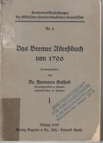 Bremen Adressbuch. - Entholt, Hermann (Hrsg.): Das Bremer Adreßbuch von 1796 ( Sonderveröffentlichungen der Ostfälischen Familienkundlichen Kommission Nr. 2 ). 