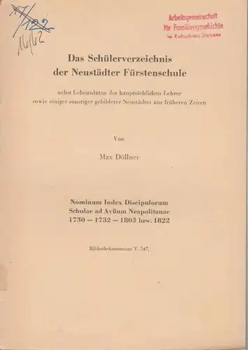 Neustadt an der Aisch.   Döllner, Max: Das Schülerverzeichnis der Neustädter Fürstenschule nebst Lebensdaten der hauptsächlichen Lehrer sowie einiger sonstiger gebildeter Neustädter aus früheren.. 