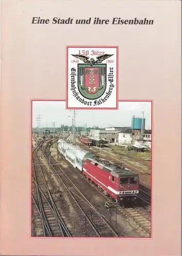 Förderverein ' Brandenburgisches Eisenbahnmuseum Falkenberg ' (Hrsg.) / Klaus Wackernagel: Eine Stadt und ihre Eisenbahn. 150 Jahre Eisenbahnstandort Falkenberg. - Aus dem Inhalt: Von Karrenspuren...