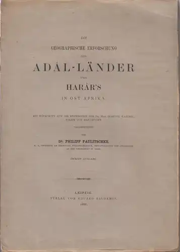 Paulitschke, Philipp: Die geographische Erforschung der Adal - Länder und Harar ' s in Ost - Afrika. Mit Rücksicht auf die Expedition des Dr. Dominik Kammel, Edlen von Hardegger veröffentlicht von Dr. Philipp Paulitschke. Zweite Ausgabe. 