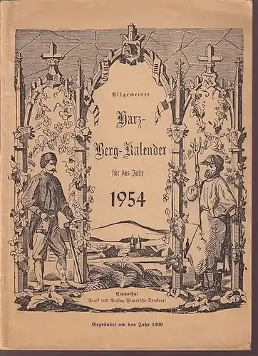 Harz - Berg - Kalender. - Ed. Piepersche Verlagsanstalt (Hrsg.) / Albert Humm ( Schriftleitung ): Allgemeiner Harz - Berg - Kalender für das Jahr 1954. 