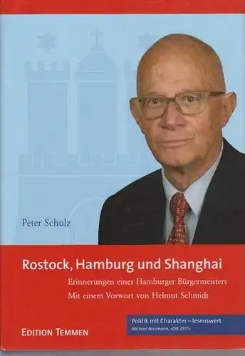 Schulz, Peter: Rostock, Hamburg und Shanghai : Erinnerungen eines Hamburger Bürgermeisters. 