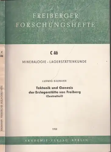 Baumann, Ludwig - Rektor der Bergakademie Freiberg (Hrsg.): Tektonik und Genesis der Erzlagerstätten von Freiberg (Zentralteil). (= Freiberger Forschungshefte C46 - Mineralogie - Lagerstättenkunde). 