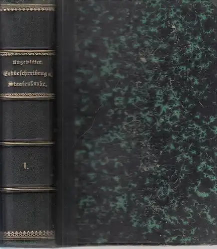 1. Band: Dr. F. H. Ungewitter´s neueste Erdbeschreibung und Staatenkunde, oder geographisch-statistisch-historisches Handbuch. Mit besonderer Berücksichtigung der neuesten Gestaltung Deutschlands. (Erster Band von insgesamt drei Bänden)