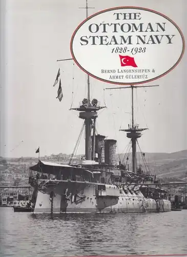 Langensiepen, Bernd - Ahmet Güleryüz / James Cooper (Übers.): The Ottoman Steam Navy 1828 - 1923. 