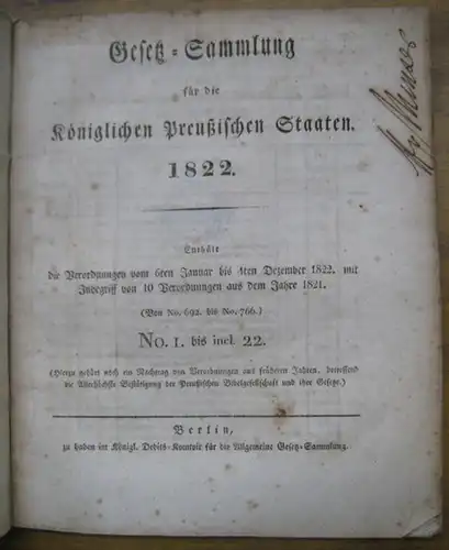 Preußen. - GesetzSammlung: Gesetz - Sammlung für die Königlichen Preußischen Staaten 1822. Enthält die Verordnungen vom 6ten Januar bis 4ten Dezember 1822 mit Inbegriff von...