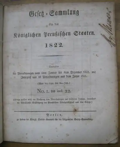 Preußen.   GesetzSammlung: Gesetz   Sammlung für die Königlichen Preußischen Staaten 1822. Enthält die Verordnungen vom 6ten Januar bis 4ten Dezember 1822 mit.. 