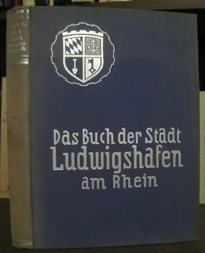 Ludwigshafen. - Erwin Stein: Ludwigshafen. - Monographien deutscher Städte, Band XXI. - Darstellung deutscher Städte und ihrer Arbeit in Wirtschaft, Finanzwesen, Hygiene, Sozialpolitik und Technik...