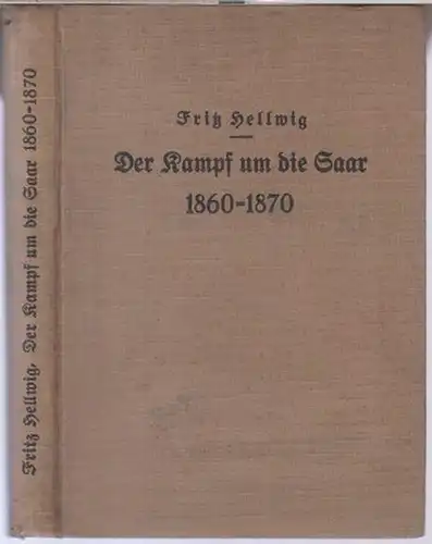 Napoleon III. - Fritz Hellwig: Der Kampf um die Saar 1860 - 1870. Beiträge zur Rheinpolitik Napoleons III. - ( = Forschungen zur neueren und neuseten Geschichte, Heft 3 ). 