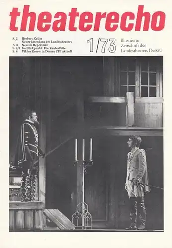 TE. - Theater Echo. - Szene. - Landestheater Dessau. - Intendant: Herbert Keller. - Red.: Diana Anders: Theater Echo. Heft 1, 1973. - Aus dem...