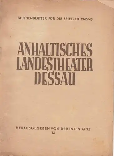 Dessauer Theater.   Anhaltisches Landestheater.   Bühnen Blätter.   Intendant: Richard Ulrich.   Schriftleitung: Rudy Abeßer.   Hans Joachim Soltau..