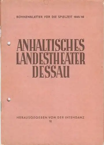 Dessauer Theater.   Anhaltisches Landestheater.   Bühnen Blätter.   Intendant: Richard Ulrich.   Schriftleitung: Rudy Abeßer.   Georg A. Neidenberger:.. 