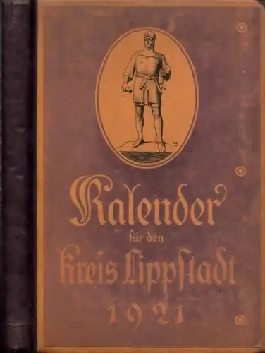 Lippstadt: Kalender des Kreises Lippstadt. 1. Jahrgang 1921. Hrsg. im Auftrage des Kreisausschusses. 