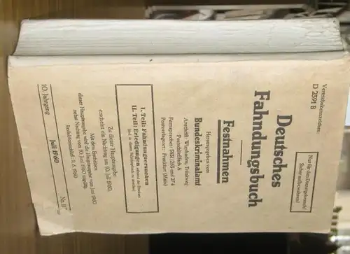 Bundeskriminalamt (Hrsg.): Deutsches Fahndungsbuch - Festnahmen - 10. Jahrgang, Juli 1960. I. Teil Fahndungsersuchen. II. Teil Erledigungen. Redaktionsschluss 9.6.1960. Vertriebskennzeichen D 2391 B - Nur für den Dienstgebrauch! Sicher aufbewahren!. 