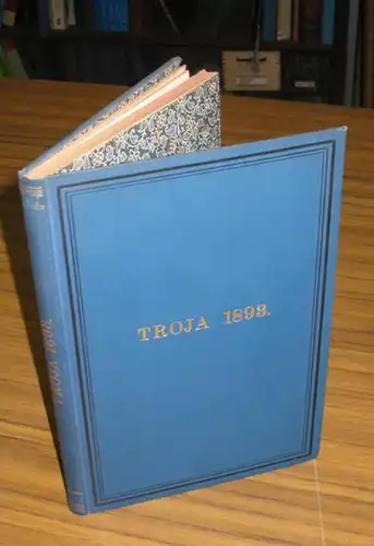 Dörpfeld, Wilhelm - Alfred Brueckner, Max Weigel, Wilhelm Wilberg: Bericht über die im Jahre 1893 in Troja veranstalteten Ausgrabungen. 