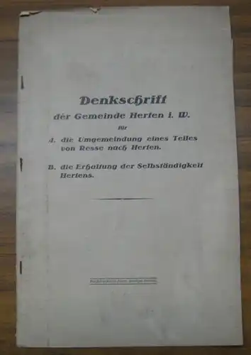 Herten in Westfalen: Denkschrift der Gemeinde Herten i. W. für A. die Umgemeindung eines Teiles von Resse nach Herten. B. die Erhaltung der Selbständigeit Hertens. 