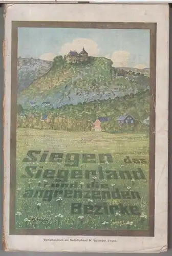 Siegen.   Beiträge: Scheppig / H. Kruse / H. Plitsch u. a: Siegen, das Siegerland und die angrenzenden Bezirke.   Inhalt: I. Siegen.. 