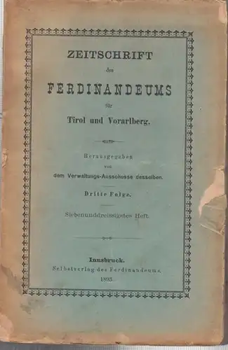 Verwaltungs Ausschuss des Ferdinandeums für Tirol und Vorarlberg (Hrsg.): Dritte Folge. 37. Heft: Zeitschrift des Ferdinandeums für Tirol und Vorarlberg.   Aus dem Inhalt:.. 