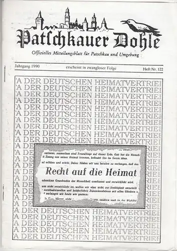 Gemeinschaft heimatvertriebener Patschkauer (Hrsg.) / Hans Moser (Schriftltg.): Patschkauer Dohle. Jahrgang 1990 / Heft Nr. 122. Offizielles Mitteilungsblatt für Patschkau und Umgebung.   Aus.. 