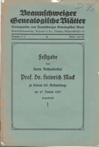 Braunschweigischer Genealogischer Abend (Hrsg.): Braunschweiger Genealogische Blätter Nummer 3-5 in einem Heft, Januar 1937. - Festgabe dem Herrn Archivdirektor Prof. Dr. Heinrich Mack zu seinem...