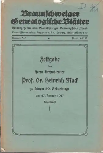 Braunschweigischer Genealogischer Abend (Hrsg.): Braunschweiger Genealogische Blätter Nummer 3 5 in einem Heft, Januar 1937.   Festgabe dem Herrn Archivdirektor Prof. Dr. Heinrich Mack.. 
