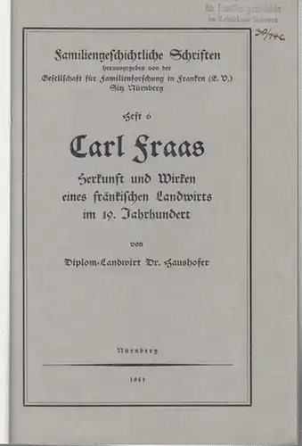 Gesellschaft für Famiienforschung in Franken, Nürnberg (Hrsg). - Haushofer / Hans Krauß: Heft 6 und 7 in einem Band: Dr. Haushofer: Carl Fraas - Herkunft...