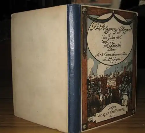 Glogau (Glogów). - Blaschke, Julius: Die Belagerung Glogaus im Jahre 1806. Mit 3 Karten und einem Plane von Alt-Glogau. 