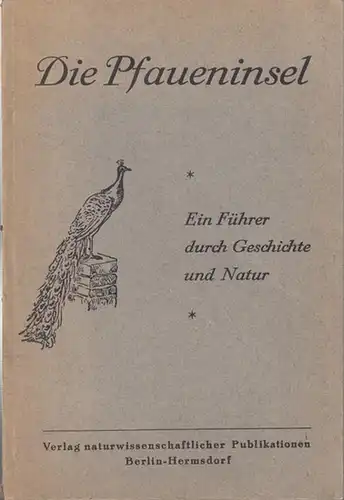 Pfaueninsel. - Wolfgang Stichel: Die Pfaueninsel. Ein Führer durch Geschichte und Natur. 