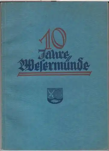 Wesermünde.   Walter Delius: Zehn Jahre Wesermünde. Bericht über die Kommunalpolitik der Stadt Wesermünde für die Zeit vom 1. Dezember 1924 bis Ende 1934.. 