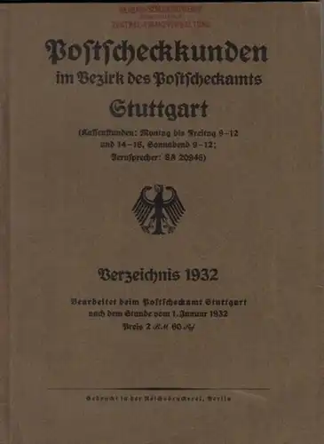 Postscheckamt Stuttgart (Bearb.): Postscheckkunden im Bezirk des Postscheckamts Stuttgart. Verzeichnis 1932 ; Stand 1. Januar 1932. 