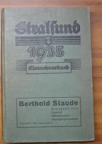 Stralsund: Einwohnerbuch für die Stadt Stralsund 1935. Zusammengestellt auf Grund der Personenstandsaufnahme vom 10. Oktober 1934. Gegliedert in I. Einwohner, II: Straßen und Häuser, III:.. 