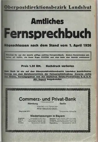 Landshut.- Oberpostdirektion Landshut - Deutsche Reichs-Postreklame (Hrsg.): Amtliches Fernsprechbuch  Oberpostdirektionsbezirk Landshut. Abgeschlossen nach dem Stand vom 1. April 1926. 