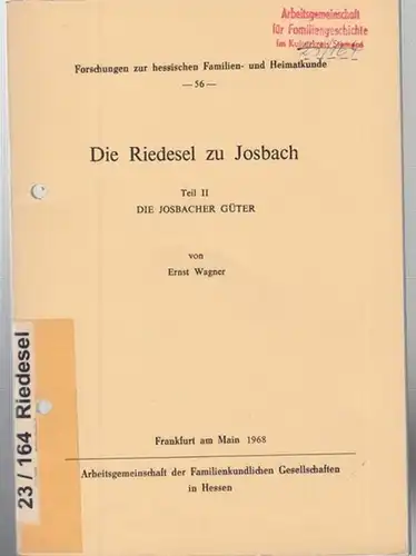 Josbach. - Wagner, Ernst: Die Riedesel zu Josbach. Teil II: Die Josbacher Güter. ( Forschungen zur hessichen Familien- und Heimatkunde 56 ). 