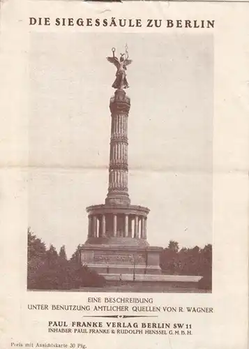 Wagner, R: Die Siegessäule zu Berlin. Eine Beschreibung unter Benutzung amtlicher Quellen. 
