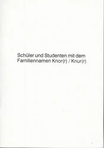 Knur, Walter: Schüler und Studenten mit dem Familiennamen Knor(r) / Knur(r). Vorkommen in veröffentlichten Matrikeln ( Zeitraum überwiegend vor 1800 ). 