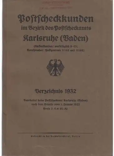 Postscheckamt Karlsruhe  (Baden) - (Bearb.): Postscheckkunden im Bezirk des Postscheckamts Karlsruhe  (Baden). Verzeichnis 1932 ; Stand 1. Januar 1932. 